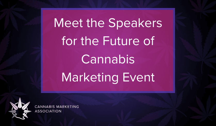 Meet the Speakers for the Future of Cannabis Marketing Event