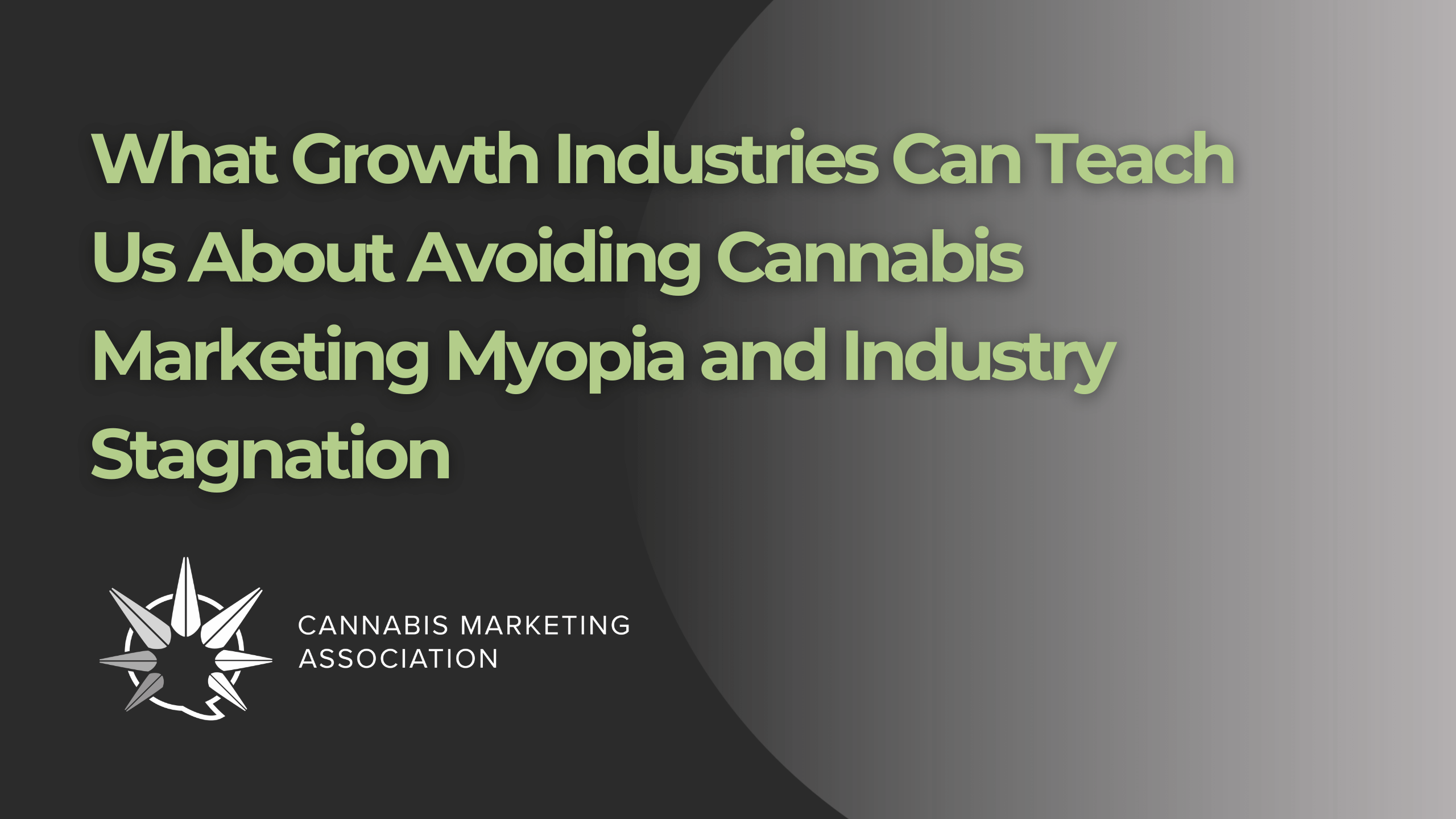 What Growth Industries Can Teach Us About Avoiding Cannabis Marketing Myopia and Industry Stagnation